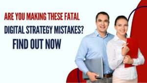 Digital Strategy Mistakes