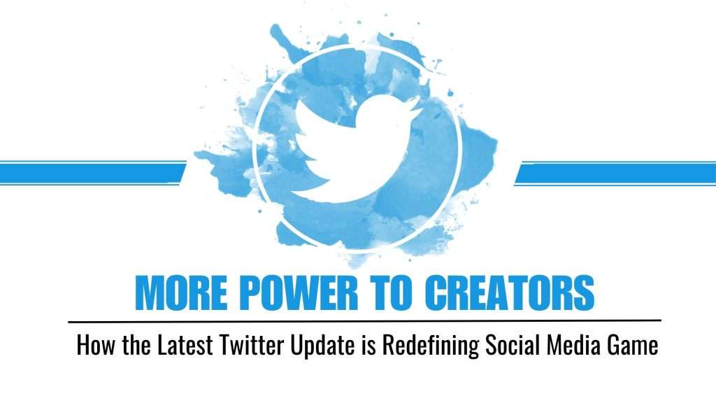 More Power to Creators: How the Latest Twitter Update is Redefining Social Media Game