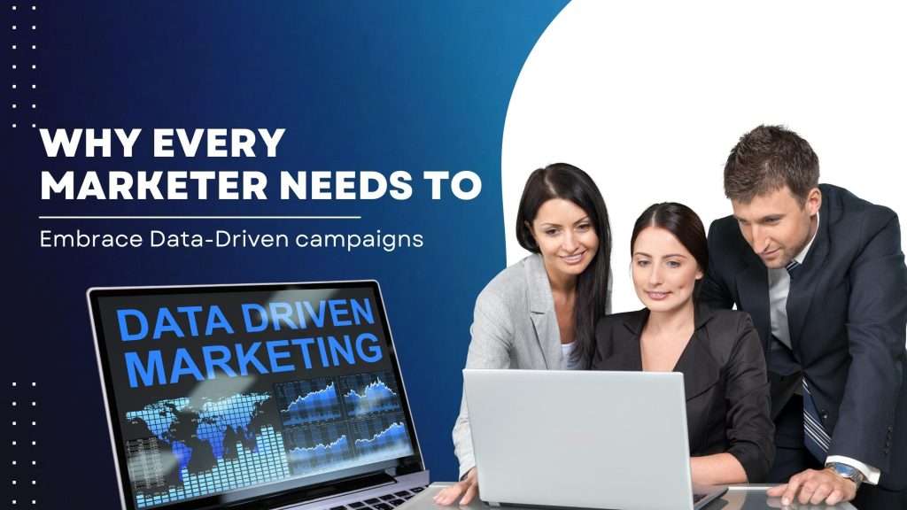 Why Every Marketer needs to embrace data-driven campaigns