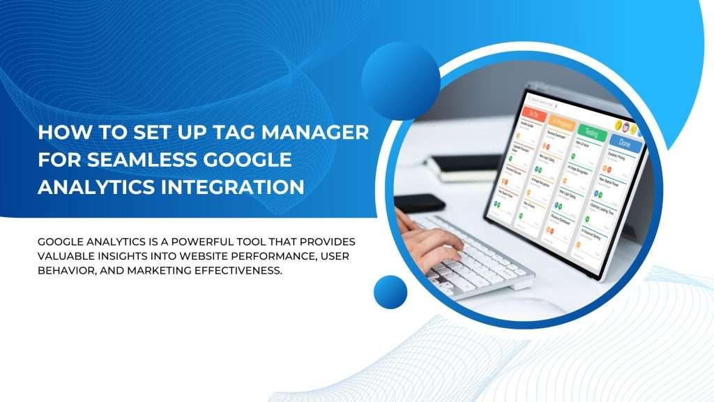 Simplify your Data Tracking: How to Set Up Tag Manager for Seamless Google Analytics Integration