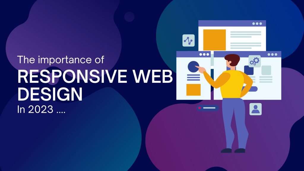 the Importance of Responsive Web Design in 2023