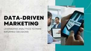 data driven marketing: make informed decisions
