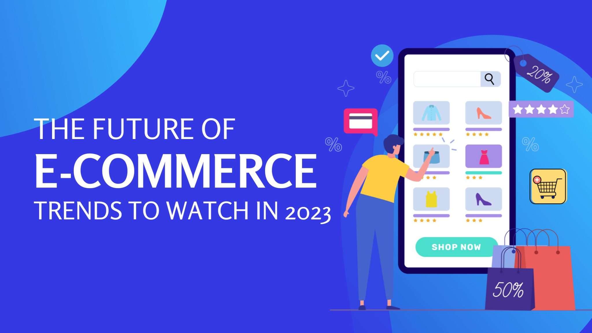 Future of E-Commerce: Trends to Watch in 2023-GMA