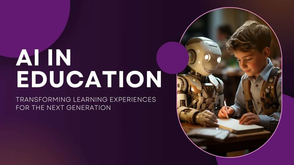 AI in Education: Transforming Learning Experiences for the Next Generation