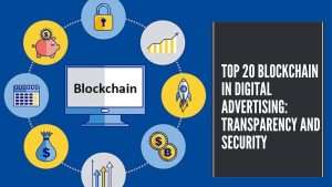 Blockchain in Digital Advertising Transparency and Security