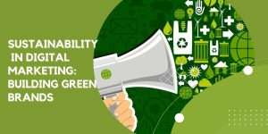Sustainability in Digital Marketing Building Green Brands