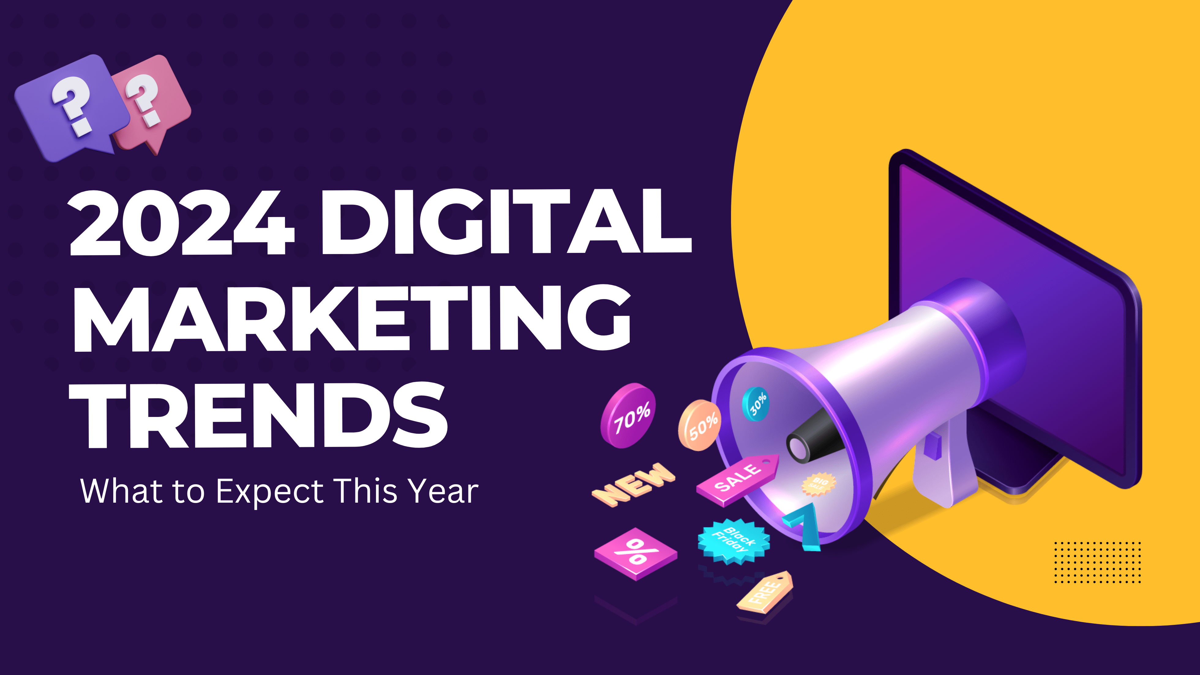 2024 Digital Marketing Trends: What to Expect This Year-GMA