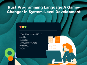Rust Programming Language: A Game-Changer in System-Level Development
